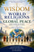 The Wisdom of World Religions on Global Peace