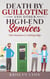 Death By Guillotine, and Other High-End Services