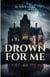DROWN FOR ME - DROWNING MERCY, #1