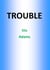 Trouble