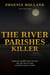 The River Parishes Killer: Gambling, Murder, and the Hunt for the Truth Along Louisiana's Bayou Towns