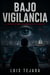 Bajo Vigilancia El secreto más peligroso es la verdad