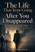 The Life That Kept Going After You Disappeared