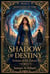 THE SHADOW OF DESTINY    Echoes of the Future - Princesses of Time, #2