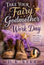 Take Your Fairy Godmother to Work Day