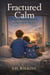 Fractured Calm - Joshua and Peter's Journey, #1