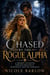 Chased by the Rogue Alpha - A Grumpy Sunshine Forced Proximity Werewolf Shifter Romance