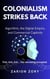 Colonialism Strikes Back: Algorithm, the Digital Empire, and Commercial Captivity