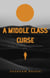 A middle class curse