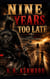 Nine Years Too Late - A Secret Baby Motorcycle Club Romance