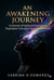 An Awakening Journey: A Memoir of Spiritual Emergency, Psychiatric Trial, and Divine Intervention