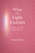 What the Light Unfolds - The Light Series, #3