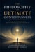 The Philosophy of Ultimate Consciousness: Toward a Unified Thought from the Empirical to the Metaphysical