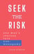 Seek the Risk: one man's journey into non-monogamy