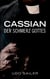 Cassian - Der Schmerz Gottes - Die Geschichte eines Priesters, der Gott ersetzen wollte