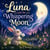 Luna and the Whispering Moon