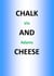 Chalk and Cheese