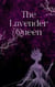 The Lavender Queen