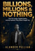Billions, Millions, and Nothing
