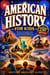 American History for Kids: 250 Years of Courageous Tales, Stories & Fascinating Facts to Celebrate America's 250th Birthday