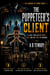 The Puppeteer's Client : A Legal Thriller of Power, Lies, and the Price of Winning - The Burden of Proof, #1