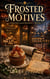 FROSTED MOTIVES - Maple Glade Cupcake Shop Mystery — Book One