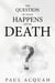 The Question Of What Happens After Death