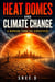 Heat Domes and Climate Change: A Warning from the Atmosphere