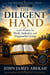 The Diligent Hand - The Proverbs Success Library, #1
