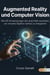 Augmented Reality und Computer Vision Wie AR-Anwendungen die reale Welt verstehen, um virtuelle Objekte nahtlos zu integrieren