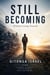 Still Becoming: Without Losing Yourself- A Journey of Growth. A Life of Meaning. A Self That Remains - 1, #1