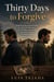 Thirty Days to Forgive   Bound by blood but divided by years of bitterness, two brothers are given one final chance to mend what was broken