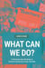 What Can We Do?