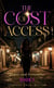 The Cost Of Access - Power & Proximity Series, #1