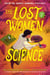 The Lost Women of Science 2 - 10 Women Who Changed the Formula and Rewrote History