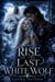 The rise of the last white wolf - Runaway Abused Luna Werewolf Romance, #1