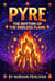 Pyre - The Rhythm of the Endless Flame