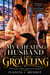 Emotional Affair and Grovel Romance: My Cheating Husband Came Groveling