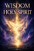Wisdom and Holy Spirit - GUIDED INTERVENTION SERIES, #10