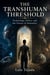 The Transhuman Threshold  Technology, Ethics, and the Future of Humanity
