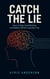 Catch the Lie - How to Stop Overthinking and Believe What's Actually True