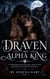 Draven My Alpha King - A Forbidden Rejected Mate Secret Baby Billionaire Werewolf Romance