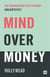 Mind over Money - Why your brain wasn’t built for money (and how to fix it)