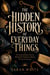 The Hidden History of Everyday Things