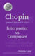 Chopin Interpreter vs Composer