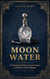 Moon Water - Practical Folk Magic Guides, #5