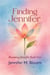 Finding Jennifer: Becoming Jennifer Book Four - Becoming Jennifer, #4