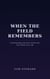 When the Field Remembers - The Field, #1
