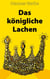 Das königliche Lachen