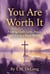You Are Worth It